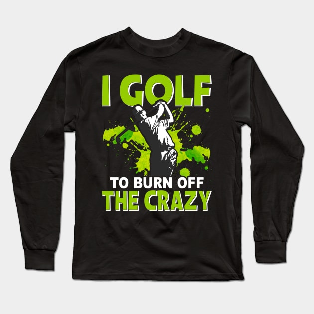 I Gulf to burn off the crazy Long Sleeve T-Shirt by busines_night